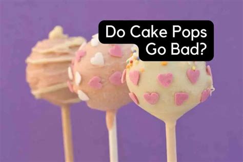 How long until cake pops go bad?