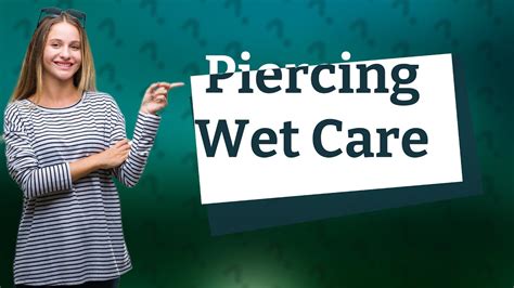 How long until you can get a piercing wet?