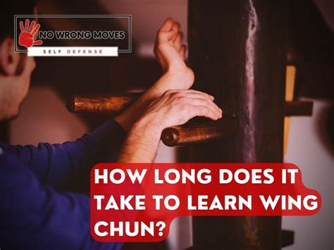 How long will it take to learn Wing Chun?