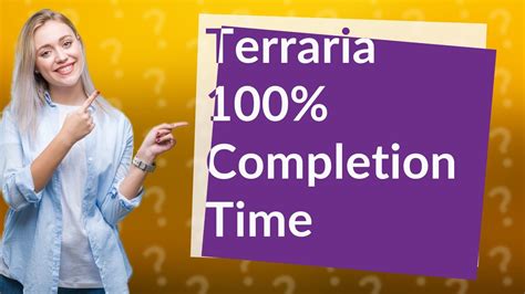 How long would it take to 100% Terraria?