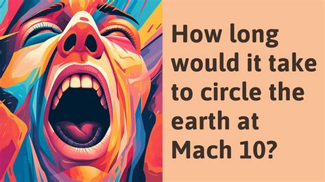 How long would it take to circle the earth at Mach 10?