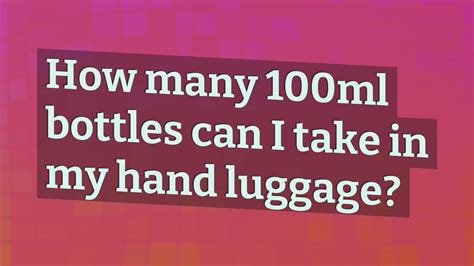 How many 100ml bottles can I take in my hand luggage?