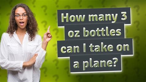 How many 3 oz bottles can I take on a plane?