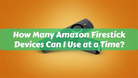 How many Firesticks can you own?