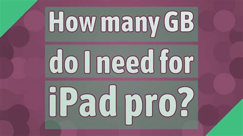 How many GB do I need on my iPad?