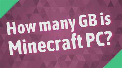 How many GB is Minecraft on PC?
