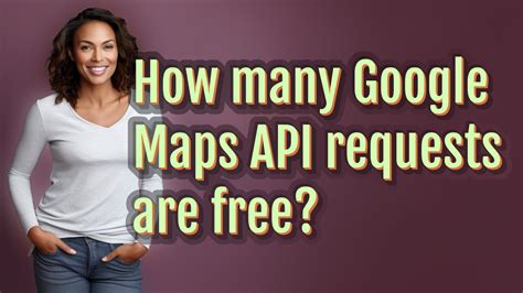 How many Google maps API requests are free?