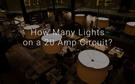 How many LED lights can be on a 20 amp circuit?