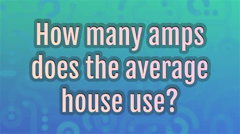 How many amps does a typical house use?