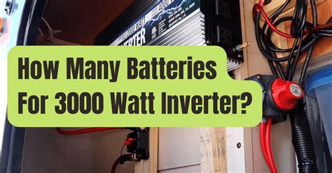 How many batteries do I need for a 3000 watt inverter?