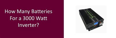 How many batteries does it take to run a 3000 watt inverter?