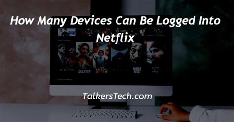 How many devices can be logged into Netflix?