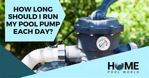How many hours a day should I run my pool pump?