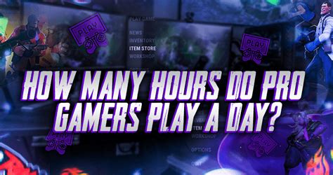 How many hours do pro gamers play a day?