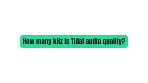 How many kHz is tidal?