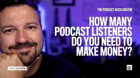 How many listeners does a podcast need to make money?