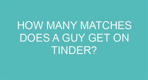 How many matches does average guy get on Tinder?