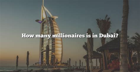 How many millionaires are in Dubai?
