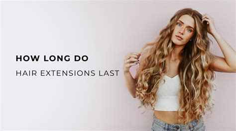 How many months do hair extensions last?