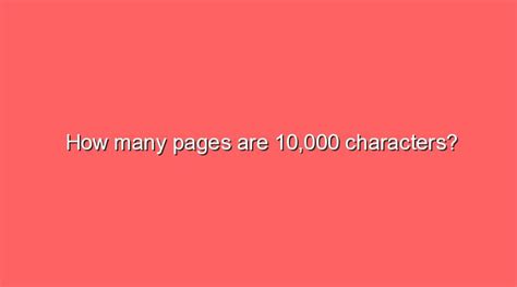How many pages is 10,000 characters?