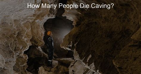 How many people died caving?