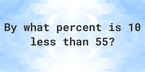 How many percent of 55 is 10?