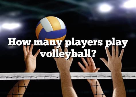 How many players play in volleyball?