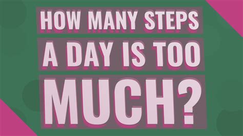 How many steps a day is too much?