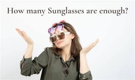How many sunglasses should you own?