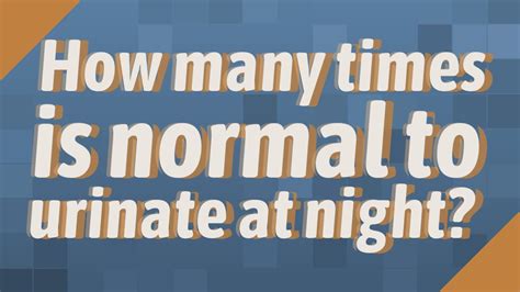 How many times is normal to urinate in the night?
