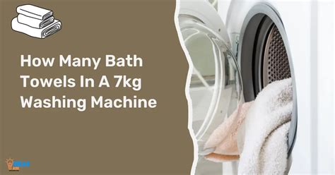 How many towels in a 7kg washing machine?