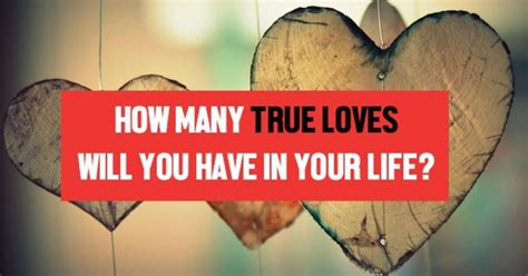 How many true loves in a lifetime?