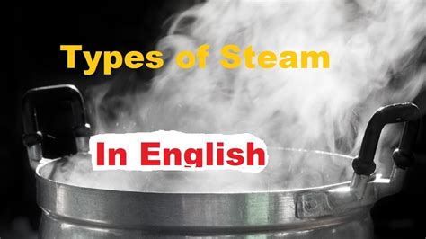 How many types of steam are there?