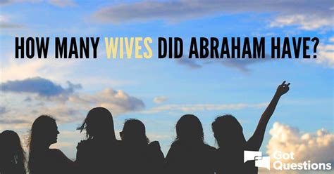 How many wives did Abraham have?