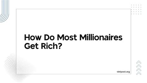 How most millionaires got rich?