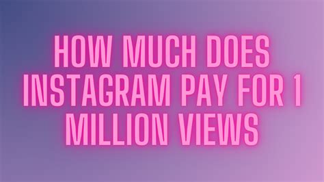 How much Instagram pays for 1 million views?