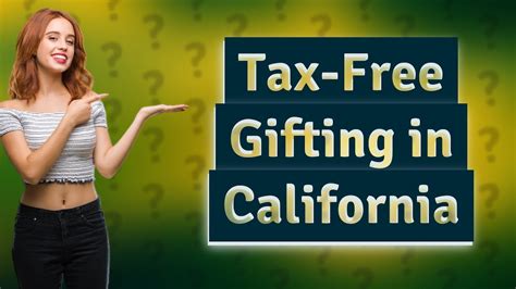 How much can you gift someone in California?
