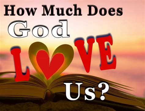 How much do God love me?