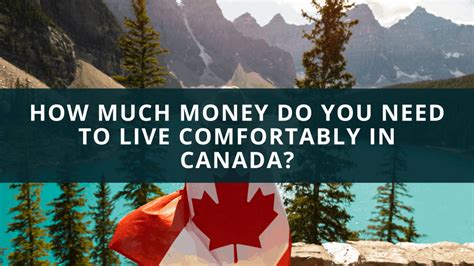 How much do I need to live comfortably in Canada?