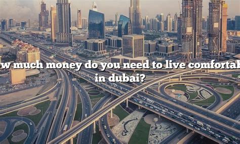 How much do you need to live comfortably in Dubai?