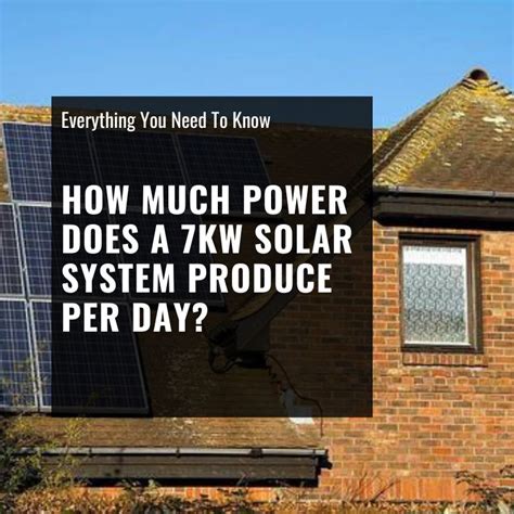 How much does a 7kW solar system produce?