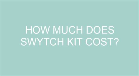 How much does a Swytch kit cost?
