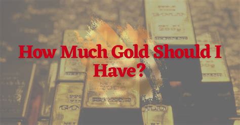 How much gold should I own?