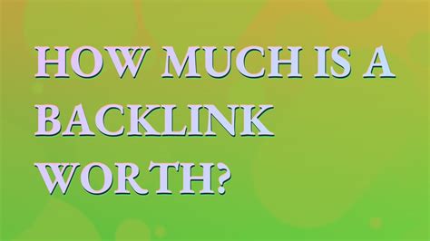 How much is a good backlink worth?