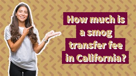 How much is a smog transfer fee in California?