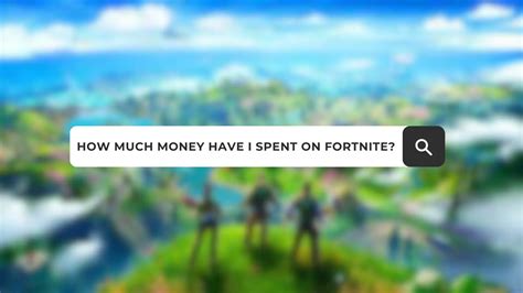 How much money have i spent on Fortnite?