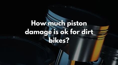How much piston damage is ok?