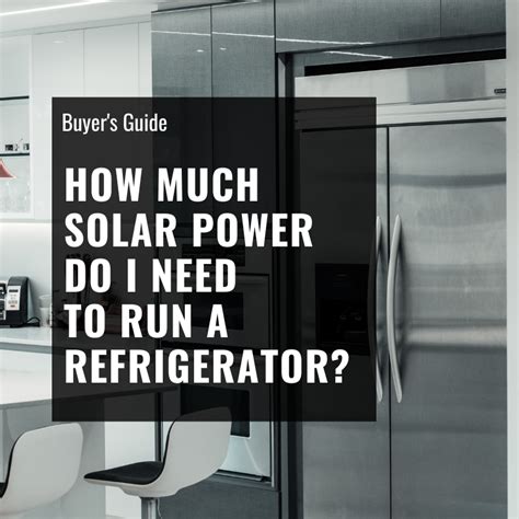 How much solar power is needed to run a small refrigerator?