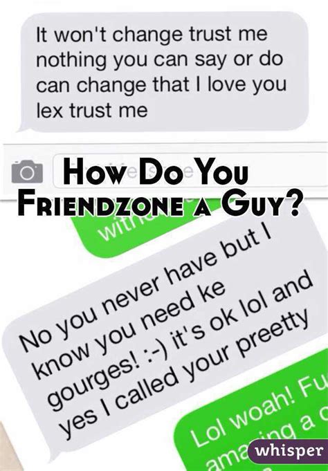 How not to friendzone a guy?