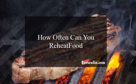 How often can you reheat food?